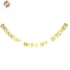 DRINKIN WITH MY BITCHES Banner - Sunbeauty